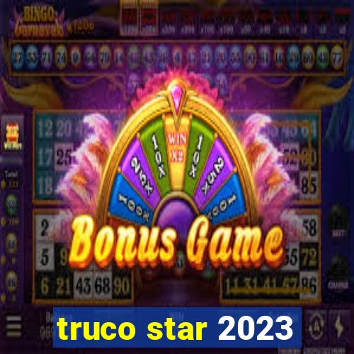 truco star 2023